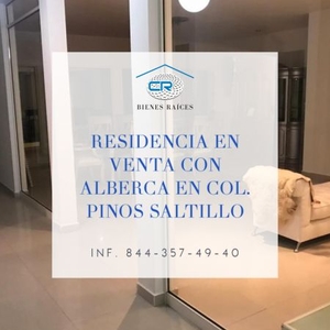 Venta Casas Residenciales con alberca Col. Pinos Saltillo-NORTE