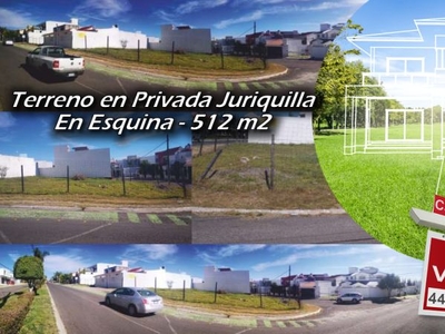 Terreno en Privada Juriquilla - 512 m2 - Esquina y en Av. Principal.