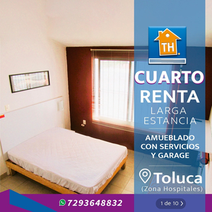 Renta Habitación Unipersonal En Toluca (zona Hospitales)/ Sólo Larga Estancia (mínimo 6 Meses) / Amueblado, Servicios Y Garage / Portón Eléctrico/privada Segura